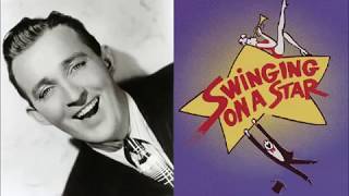 Bing Crosby  - Swinging On A Star (1944)