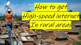 How to get high speed internet in village rural remote areas