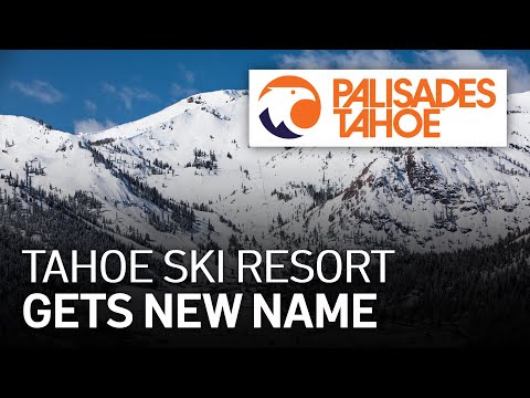 Squaw Valley Ski Resort Changes Name to Palisades Tahoe