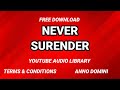 NEVER SURRENDER YouTube Audio Library