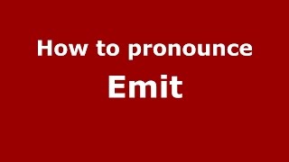 How to pronounce Emit