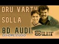 ORU VARTHAI SOLLA | AYYA | BHARATHWAJ | 8D AUDIO