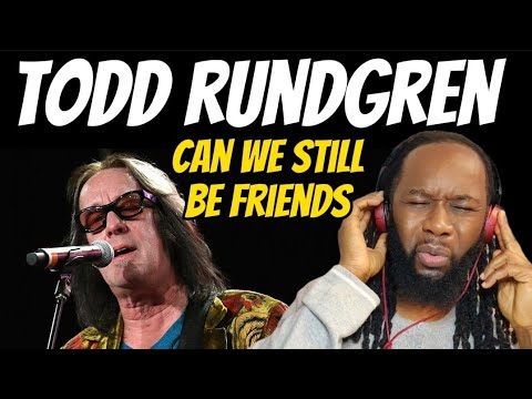 TODD RUNDGREN Can we still be friends (Music Reaction) This will melt you - First time hearing
