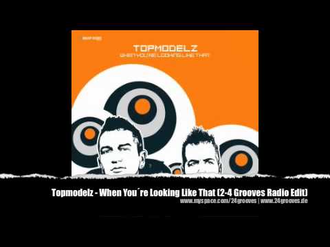 Topmodelz - When You Looking Like That (2-4 Grooves Radio Mix)