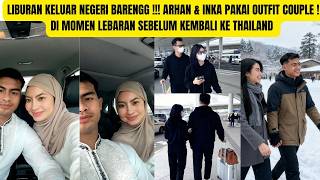 Download lagu OVERSEAS VACATION! Arhan & Inka Wear Couple Outfits! Eid Moments Before Returning to Thailand mp3