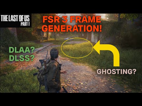 Evaluating Upscaling: FSR vs. FSR Native AA vs. FSR FG vs. DLAA vs. DLSS in The Last of Us Part 1