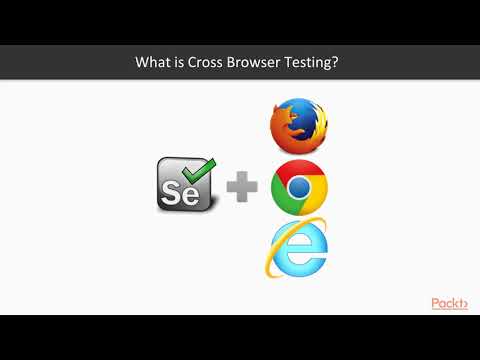 Advanced Selenium Automation The Value of Cross Browser Testing|packtpub com