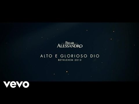 Friar Alessandro, Coro Regina Coeli, Coro - Alto E Glorioso Dio