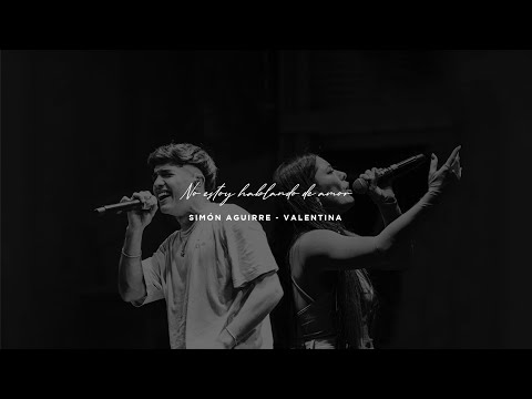 Simon Aguirre & Valentina - No estoy hablando de amor