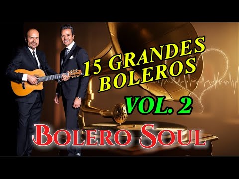 15 GRANDES BOLEROS VOL. 2 | BOLERO SOUL