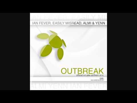 Ian Fever, EasilyMisread, Almi & Yenn - Outbreak (Official e-Lake Anthem 2012)