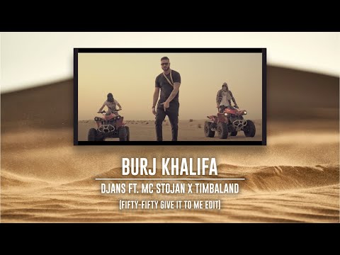 Djans ft. MC Stojan X Timbaland - Burj Khalifa (fifty-fifty Give It To Me 2020 Edit)