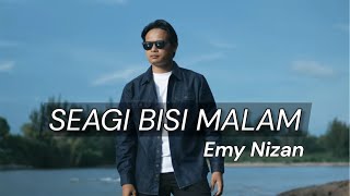 Download lagu Emy Nizan - Seagi Bisi Malam  mp3