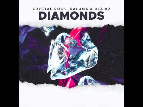 Crystal Rock, KALUMA, BLAIKZ - Diamonds