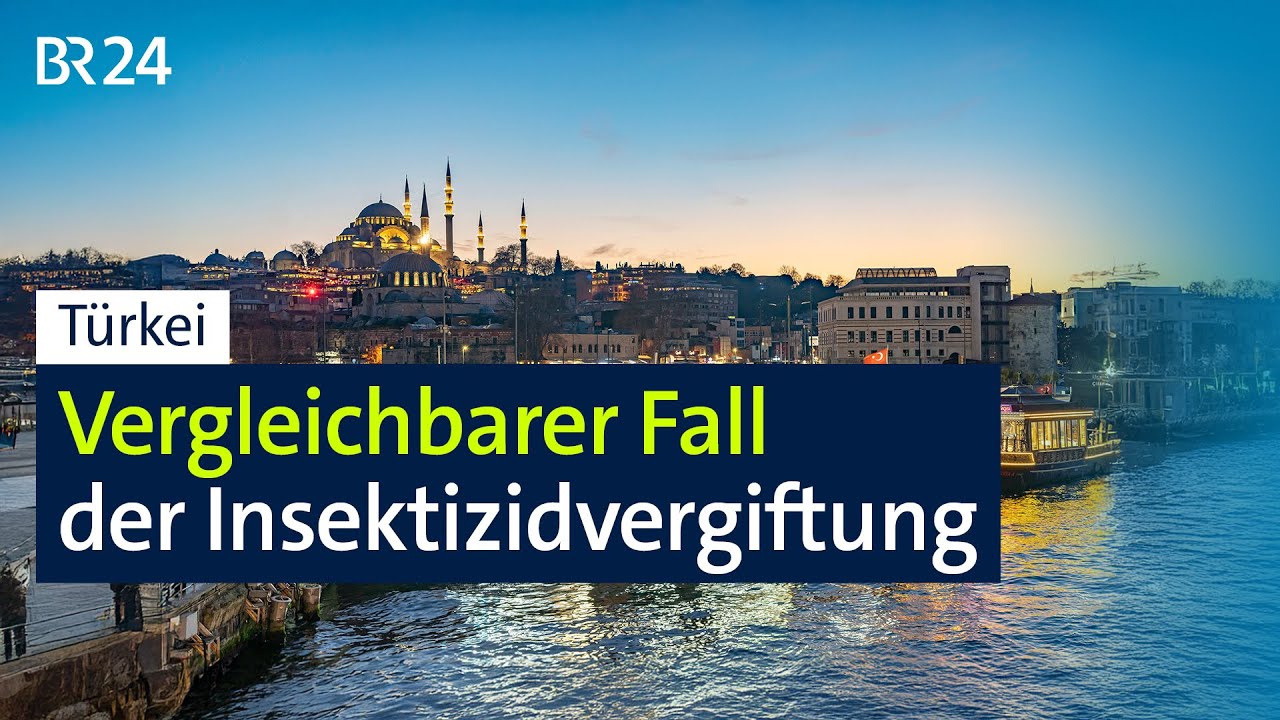 Türkei: Vergleichbarer Fall der Insektizidvergiftung | BR24
