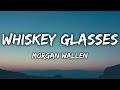 Morgan Wallen Whiskey Glasses Lyrics