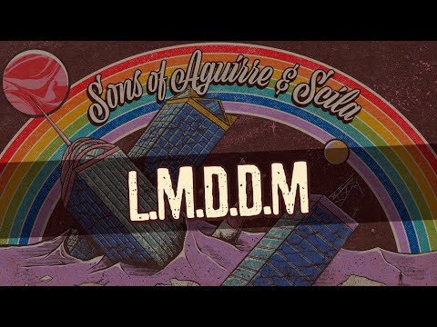 SONS OF AGUIRRE & SCILA - L.M.D.D.M. (AUDIO OFICIAL)