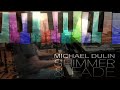 Michael Dulin - Shimmer and Fade (Official Music Video)