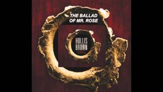 Hollis Brown - &quot;The Ballad of Mr. Rose&quot;