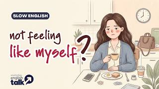 😕 I’m Not Feeling Like Myself Today | Easy English Conversation for Beginners