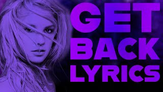 Britney Spears - Get Back (Lyrics)
