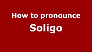 How to pronounce Soligo