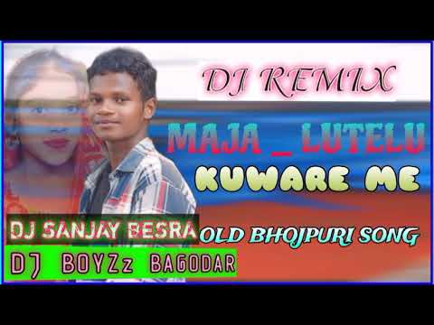 # Maja Lutelu Khube Kuware Mein - Chintu, Rani Chattarjee, Anjana Singh dj Sanjay Besra #old_remix