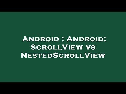Android Android Scrollview Vs Nestedscrollview