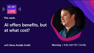 On .NET Live - AI offers benefits, but at what cost?