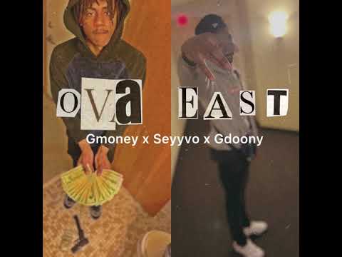 Gmoney x G Reapp x Gdoony “Ova East”