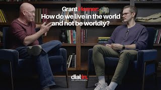 Grant Horner - How do we live in the world and not be worldly?
