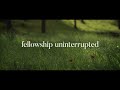 Fellowship Uninterrupted