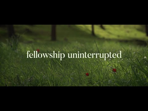 Thumbnail for Fellowship Uninterrupted video
