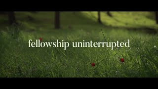 Fellowship Uninterrupted