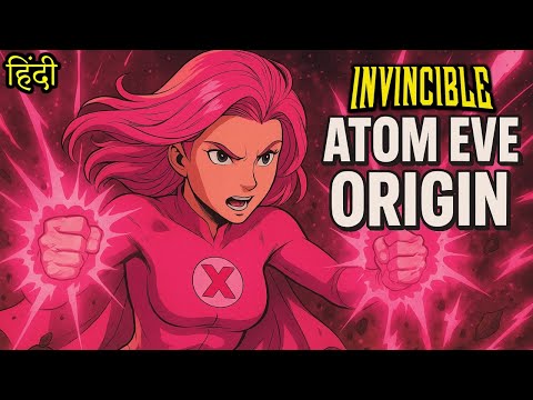 Atom Eve Origin Story | The Reality-Bending Heroine Who Redefined Superpowers | Beyond Omega Level
