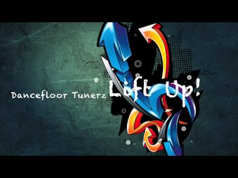 Dancefloor Tunerz - Lift Up!