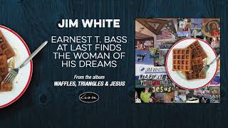 JIM WHITE - Earnest T. Bass At Last Finds The Woman Of His Dreams