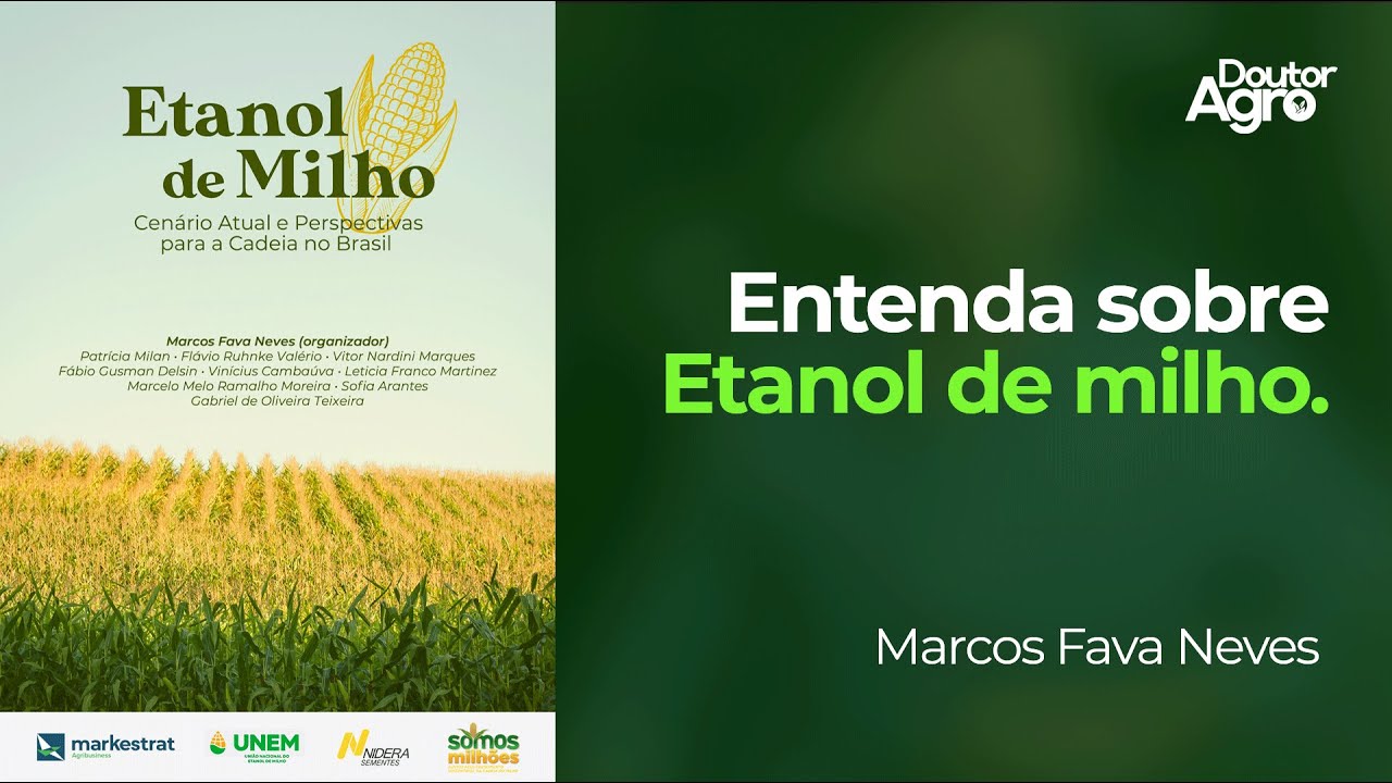 É possível fazer Etanol com Milho? | Doutor Agro | Marcos Fava Neves