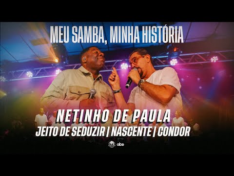 Marcelinho Freitas, Netinho de Paula - Jeito de seduzir/Nascente/Condor (Meu Samba, Minha História)