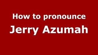 How to pronounce Jerry Azumah