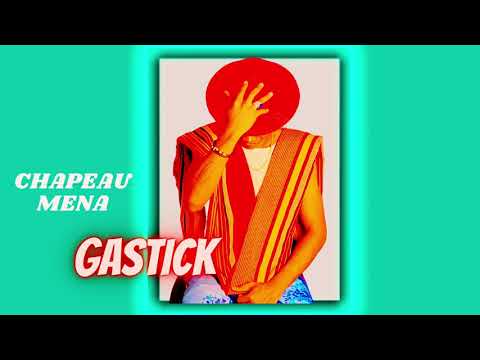 GASTICK.. CHAPEAU MENA nouveauté musique tropical mafana