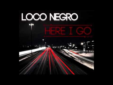 Loco Negro - Here I Go [Prod. By Ernie G.] *NEW 2011*