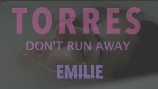 TORRES-Don't Run Away Emilie