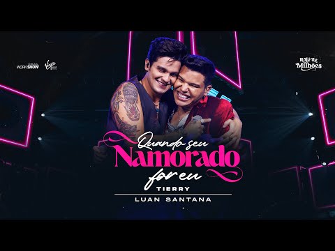 Tierry part. Luan Santana  - Quando Seu Namorado For Eu