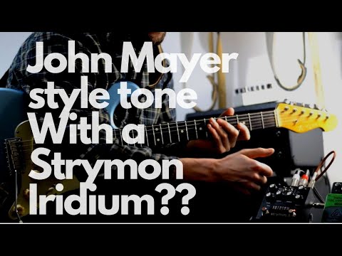 John Mayer Style Tone || Can a Strymon Iridium get close?