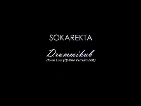 Sokarekta - Drummikub Down Low (Dj Kiko Ferreira Edit).avi