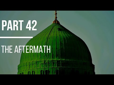 Seerah #42: The Aftermath | Life of Prophet Muhammad