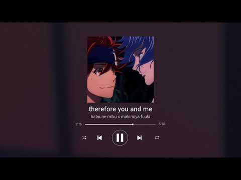 therefore you and me - hatsune miku x makimiya fuuki | slowed + muffled