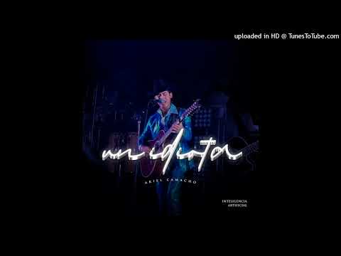 Ariel Camacho - Un Idiota