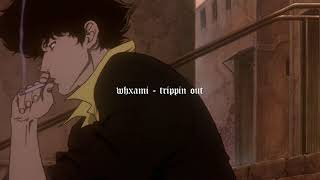 whxami - trippin out [prod. stranger]